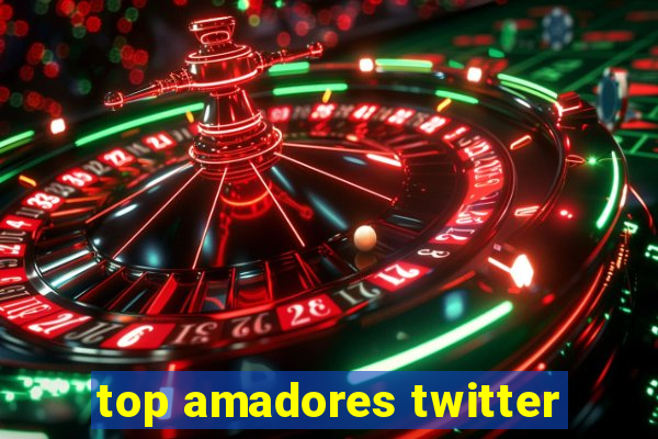 top amadores twitter