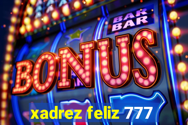 xadrez feliz 777