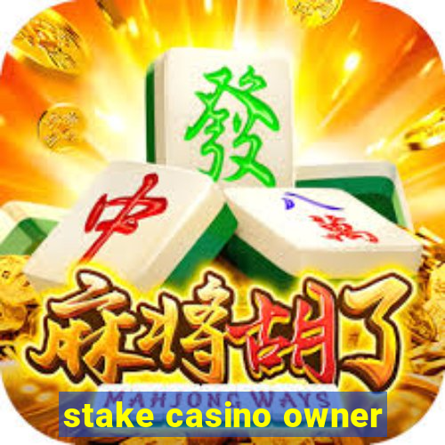 stake casino owner