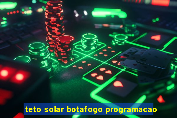 teto solar botafogo programacao