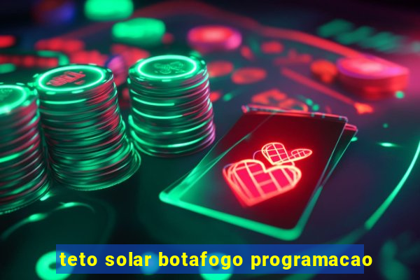 teto solar botafogo programacao