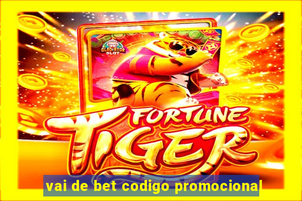 vai de bet codigo promocional