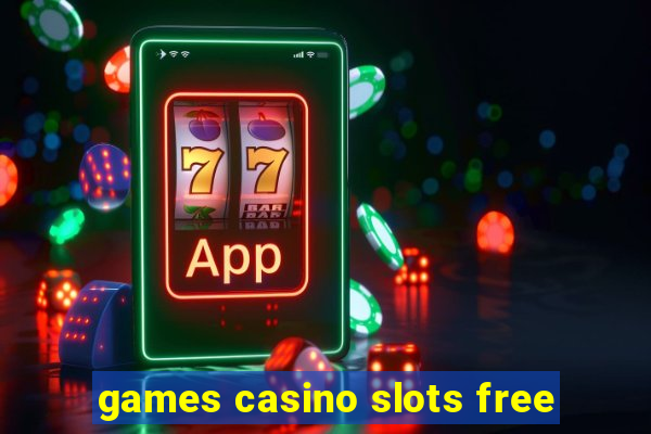 games casino slots free