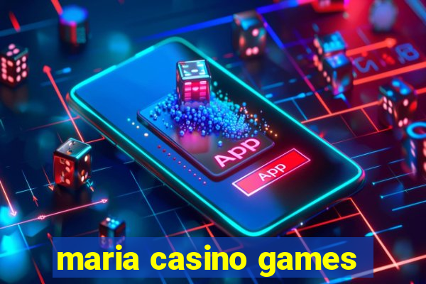 maria casino games