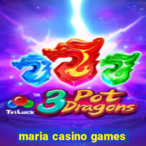 maria casino games