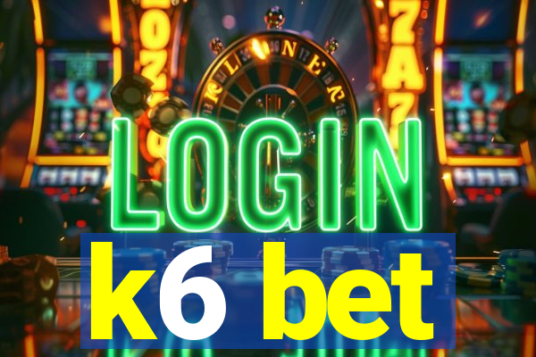 k6 bet