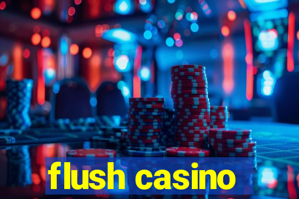 flush casino