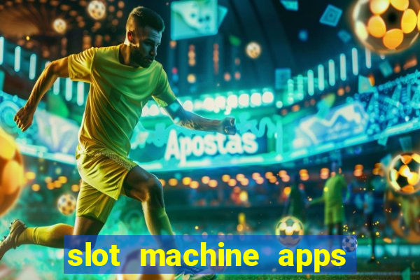 slot machine apps for real money