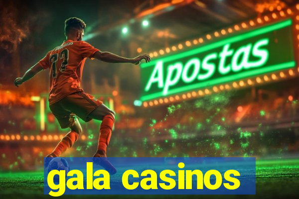 gala casinos