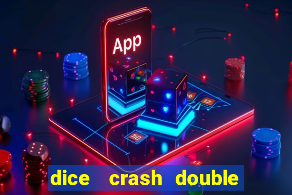 dice   crash  double