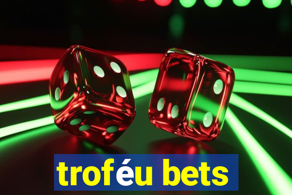 troféu bets