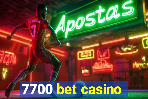 7700 bet casino