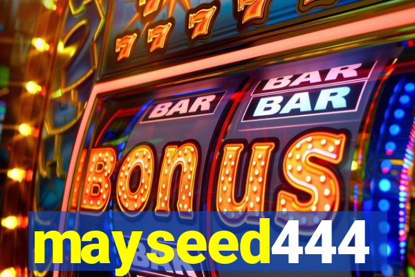 mayseed444