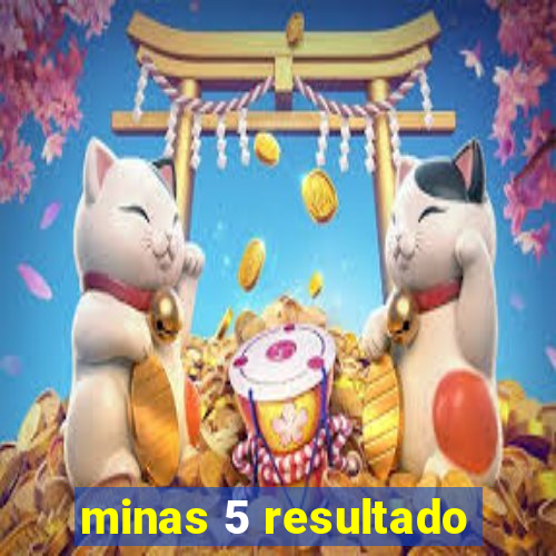 minas 5 resultado