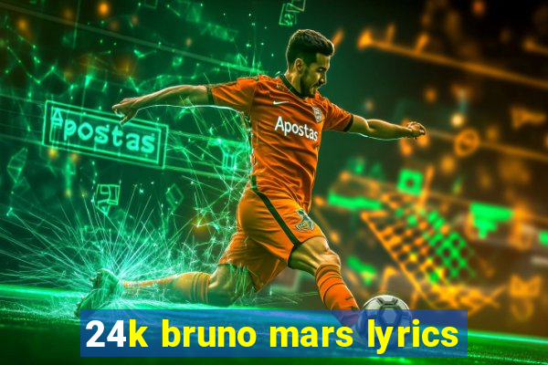 24k bruno mars lyrics