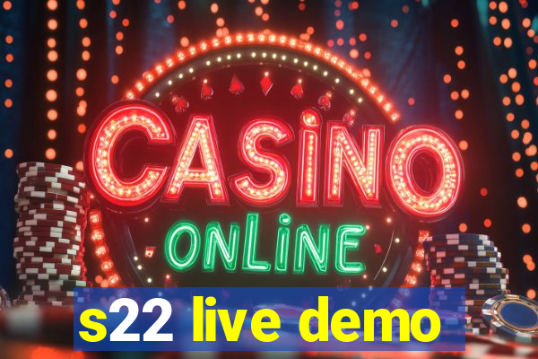 s22 live demo