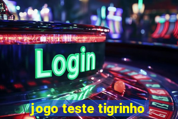 jogo teste tigrinho