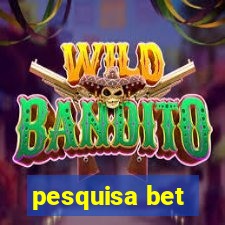 pesquisa bet