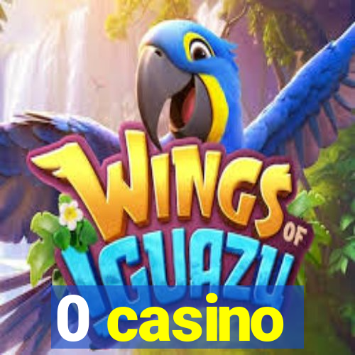 0 casino