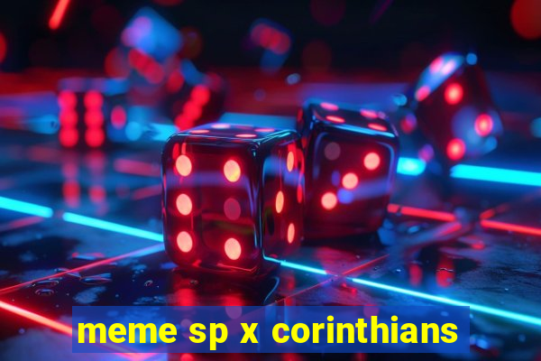 meme sp x corinthians