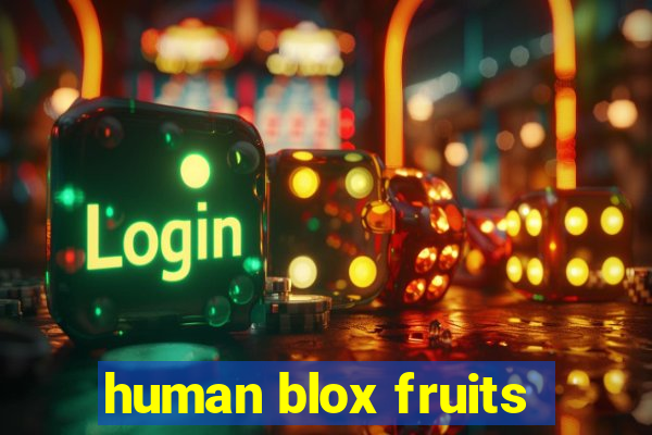 human blox fruits