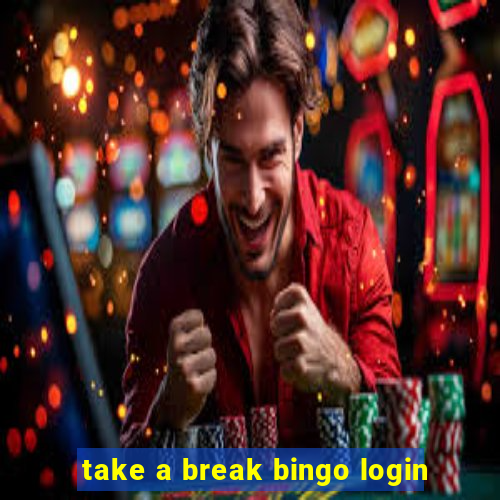 take a break bingo login