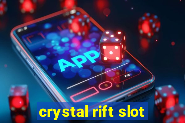 crystal rift slot