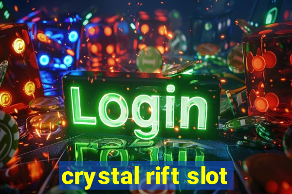 crystal rift slot