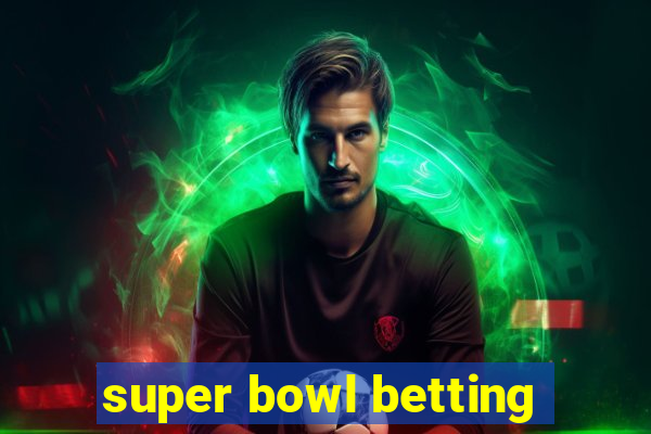 super bowl betting