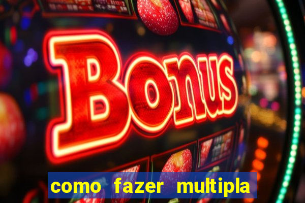 como fazer multipla na bet365