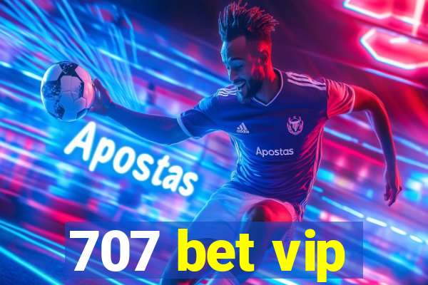 707 bet vip