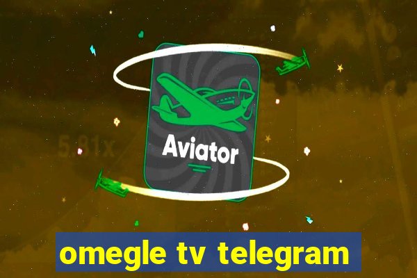 omegle tv telegram