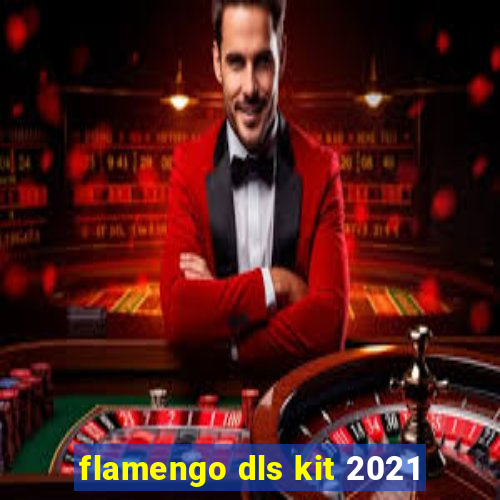 flamengo dls kit 2021