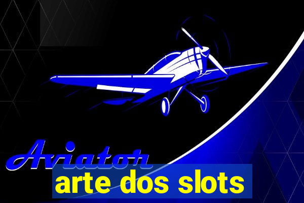 arte dos slots