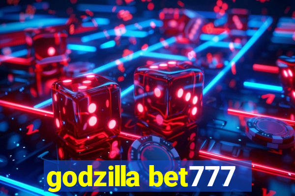 godzilla bet777