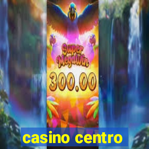 casino centro