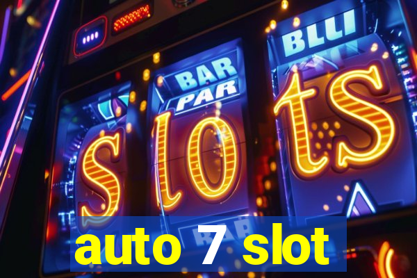 auto 7 slot