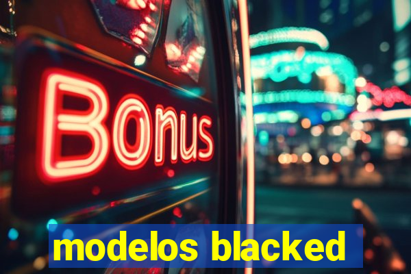 modelos blacked