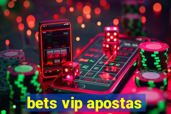 bets vip apostas