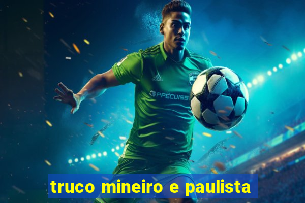 truco mineiro e paulista