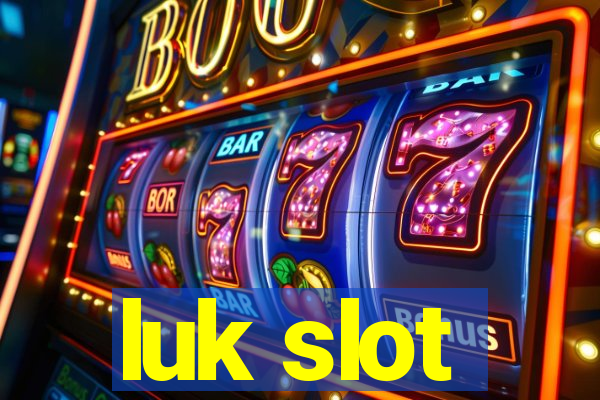 luk slot