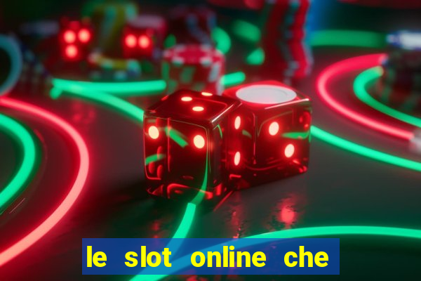 le slot online che pagano di piu