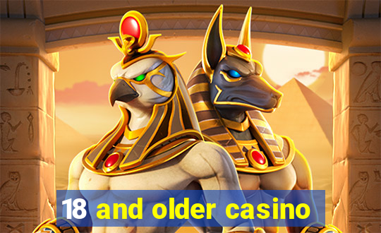 18 and older casino