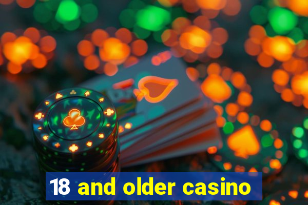 18 and older casino