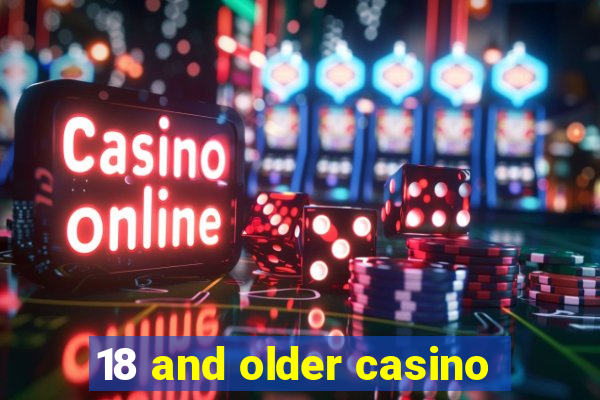 18 and older casino