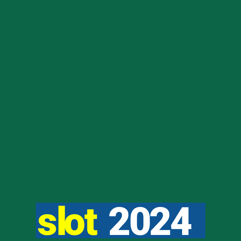 slot 2024