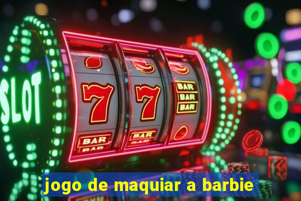 jogo de maquiar a barbie