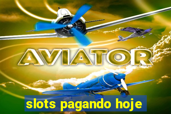 slots pagando hoje