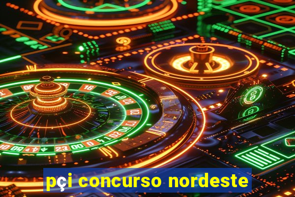 pçi concurso nordeste