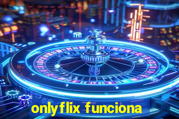 onlyflix funciona